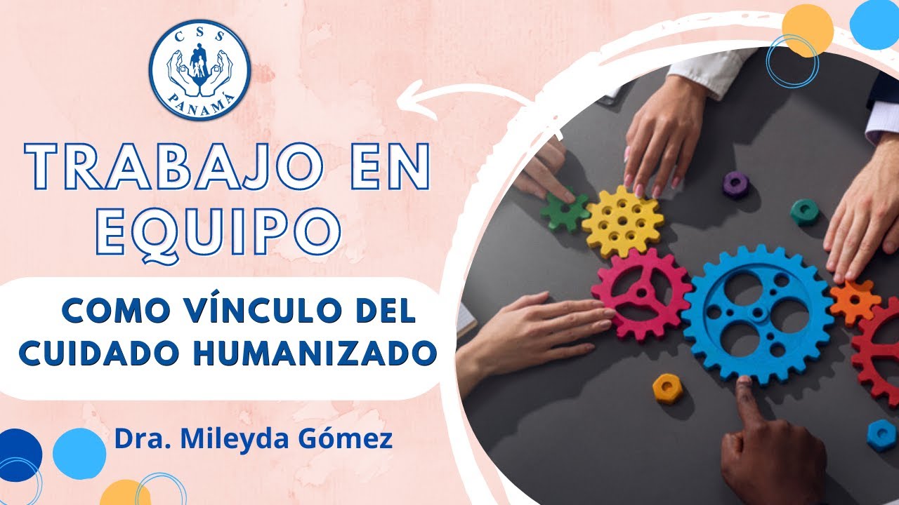 TRABAJO EN EQUIPO Y SU VÍNCULO CON EL CUIDADO HUMANIZADO