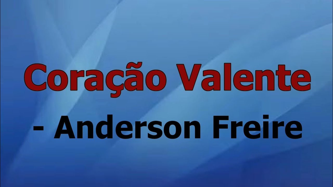 Coração Valente  - Anderson Freire, Playback com letras