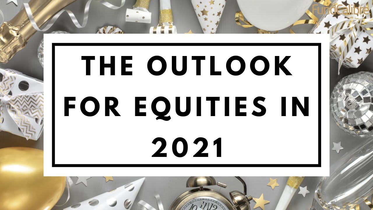 What is the outlook for equities in 2021?