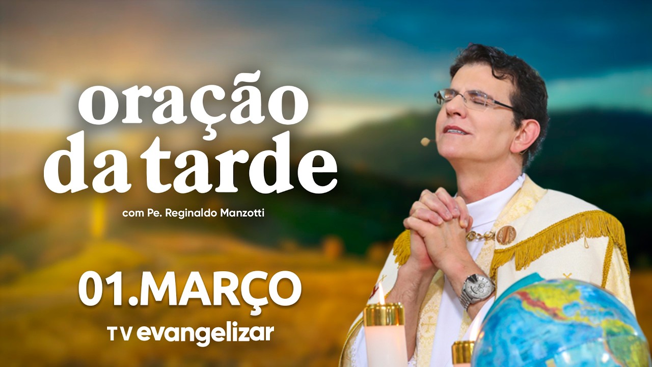 Oração da Tarde | 01/03/26 | com @PadreManzottiOficial