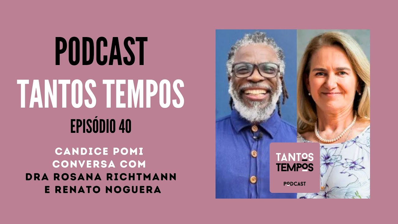 Rosana Richtmann e Renato Noguera- Tantos Tempos - Ep 40