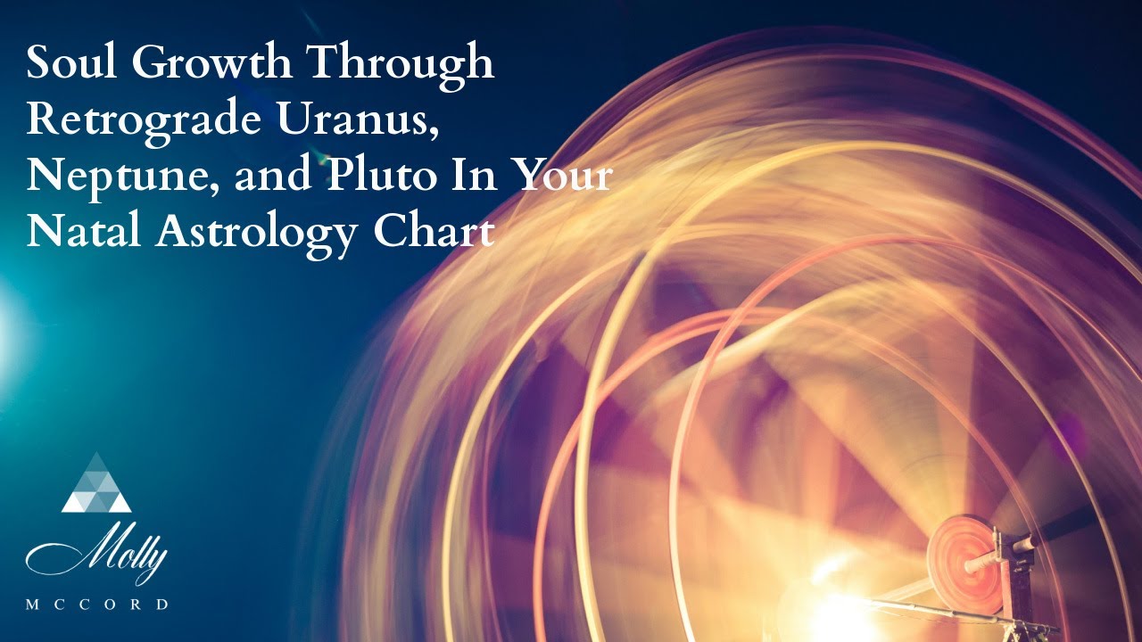 Soul Growth Through Retrograde Uranus, Neptune, and Pluto In Your Astrology Chart ~ Podcast