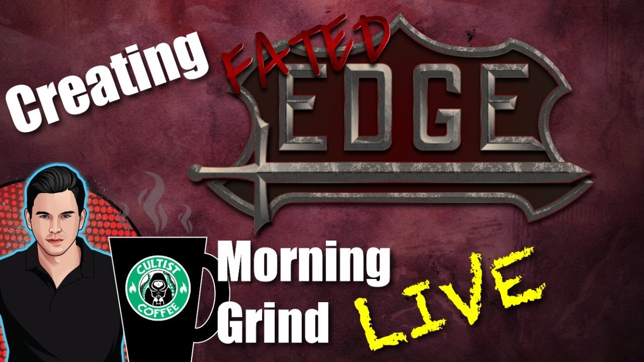 Creating the Fated Edge RPG Part 1: What Do We Want in An RPG? - Morning Grind # 045 (13 Dec 2022)