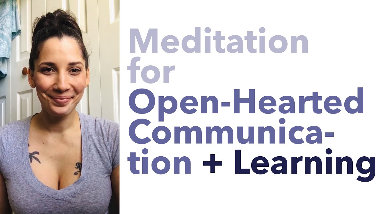 Meditation for Open-Hearted Communication and Learning - How to Meditate for Beginners - BEXLIFE
