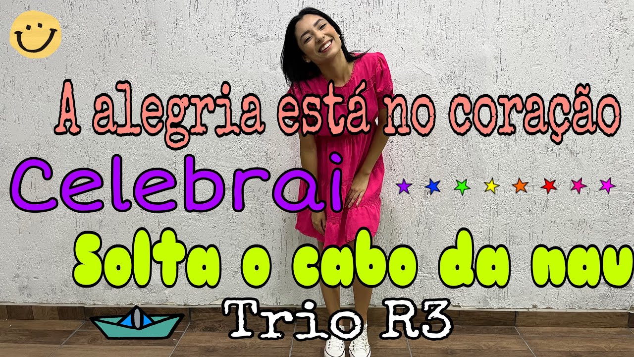 A alegria está no coração / Celebrai / solta o cano da nau Trio R3 Coreografia Ana Soares