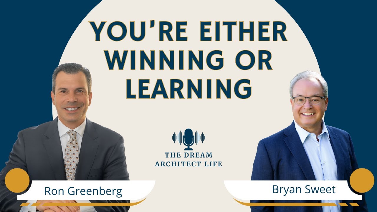 You’re Either Winning or Learning with Ron Greenberg | Dream Architect Life Podcast