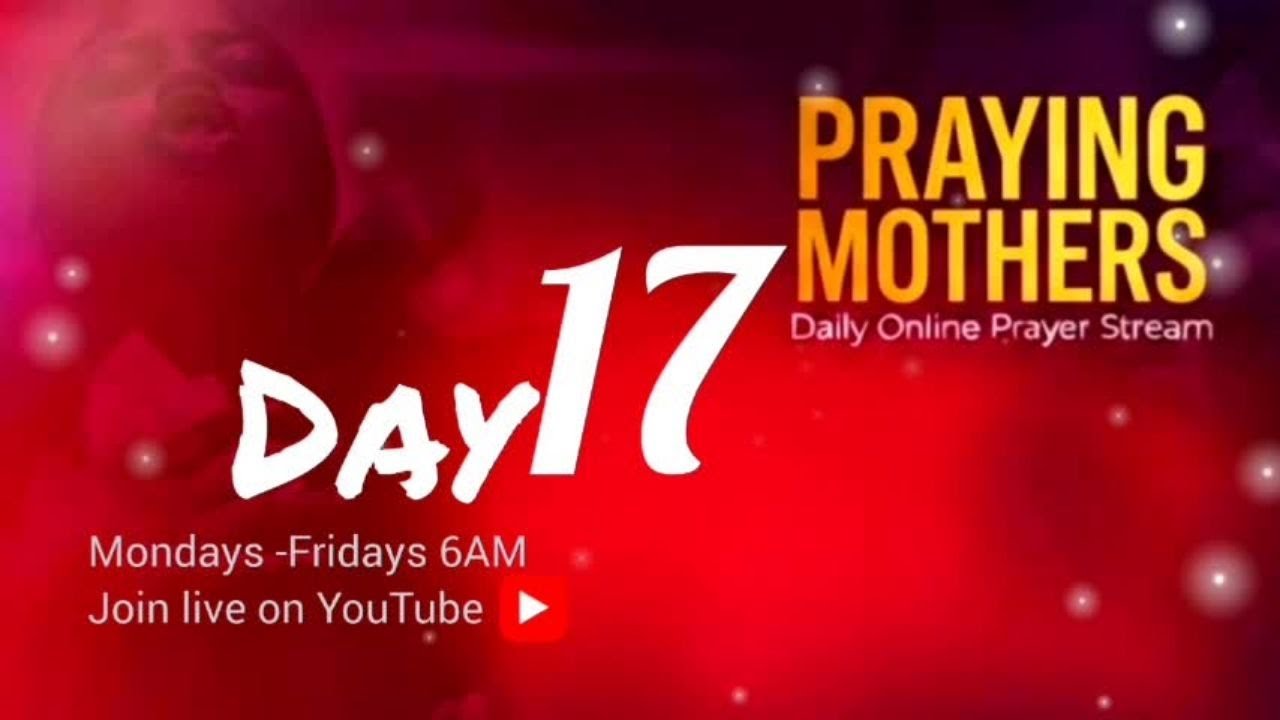 DAY 17 || PRAYING MOTHERS || JANUARY EDITION  - Live via OneStream Live #onestreamlive