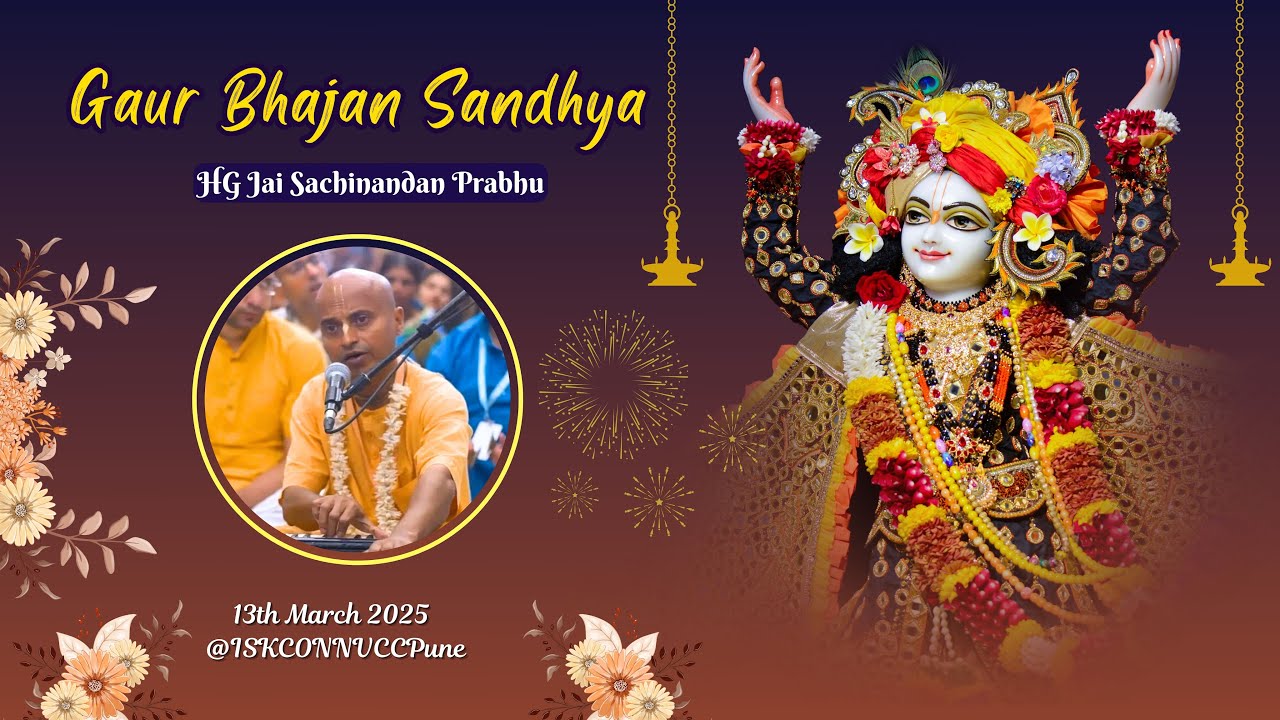 Gaur Bhajan Sandhya || HG Jai Sachinandan Prabhu || 13th March 2025 @ISKCONNVCCPune​