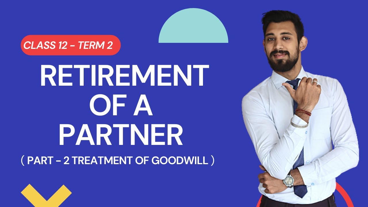 Retirement of a partner | Class 12 | Accounts | term 2 | treatment of goodwill | part 2