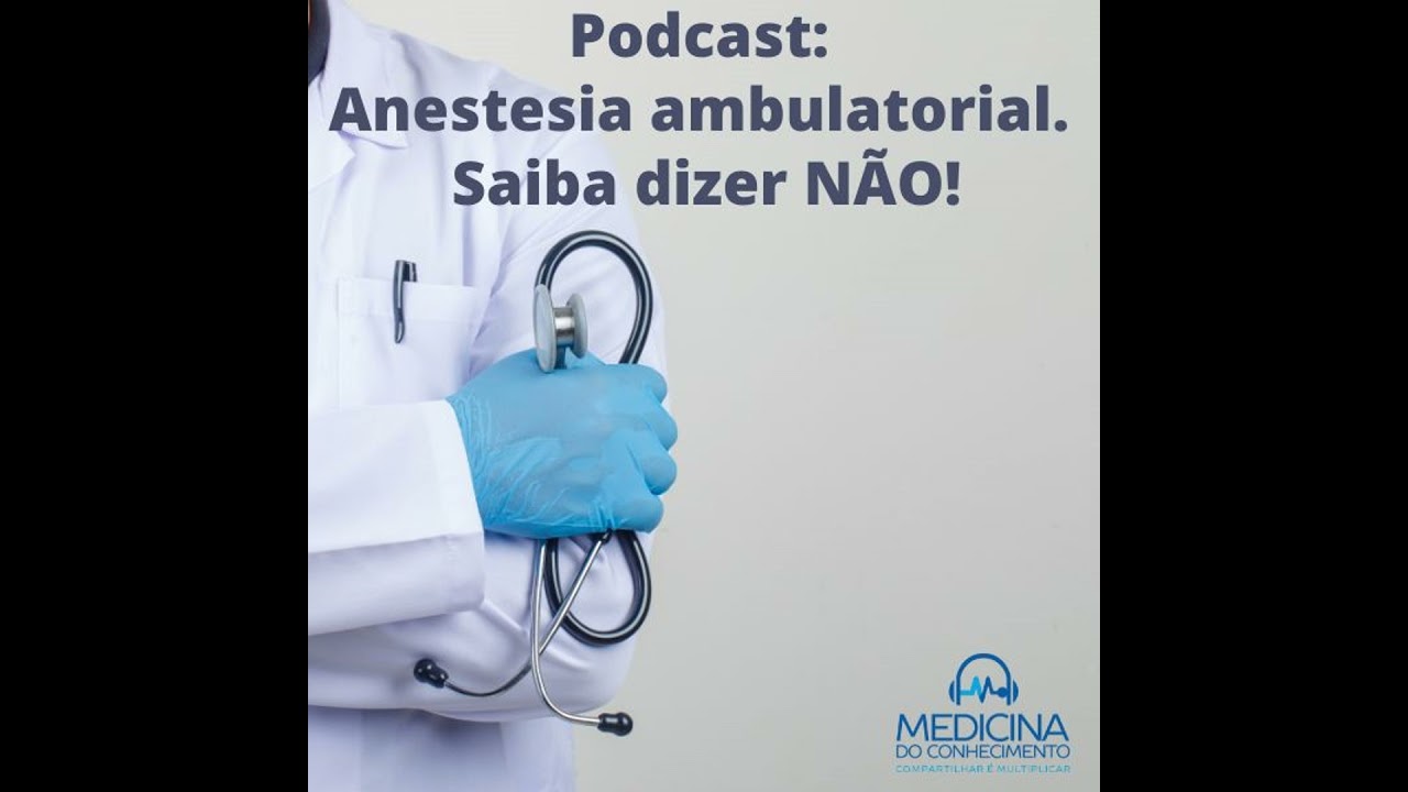 #162 Anestesia Ambulatorial. Saiba Dizer Não!