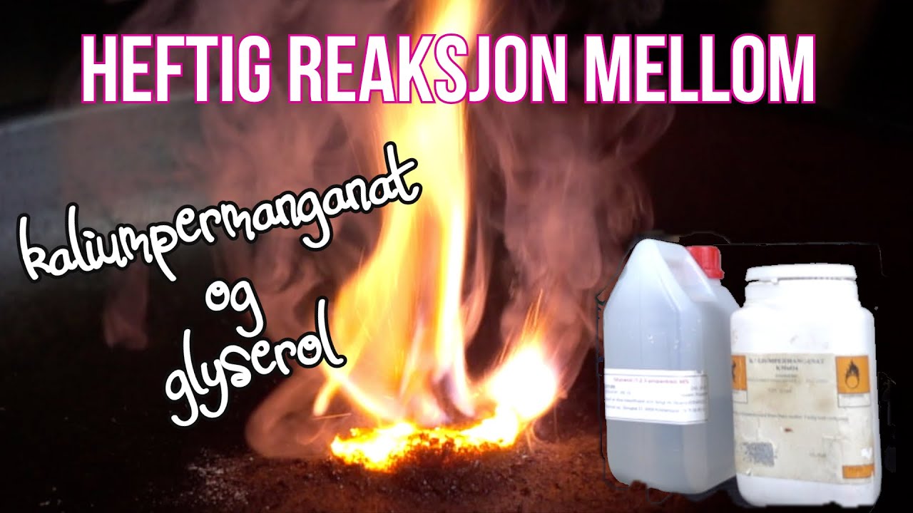 HEFTIG REAKSJON MED KMnO4 OG GLYSEROL