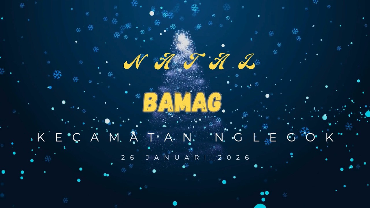 IBADAH DAN PERAYAAN NATAL BAMAG KECAMATAN NGLEGOK 2025