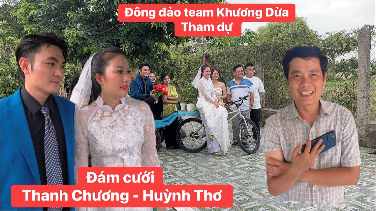 Đám Cưới THANH CHƯƠNG - HUỲNH THƠ được team Khương Dừa đến chung vui và chúc phúc tưng bừng xóm làng