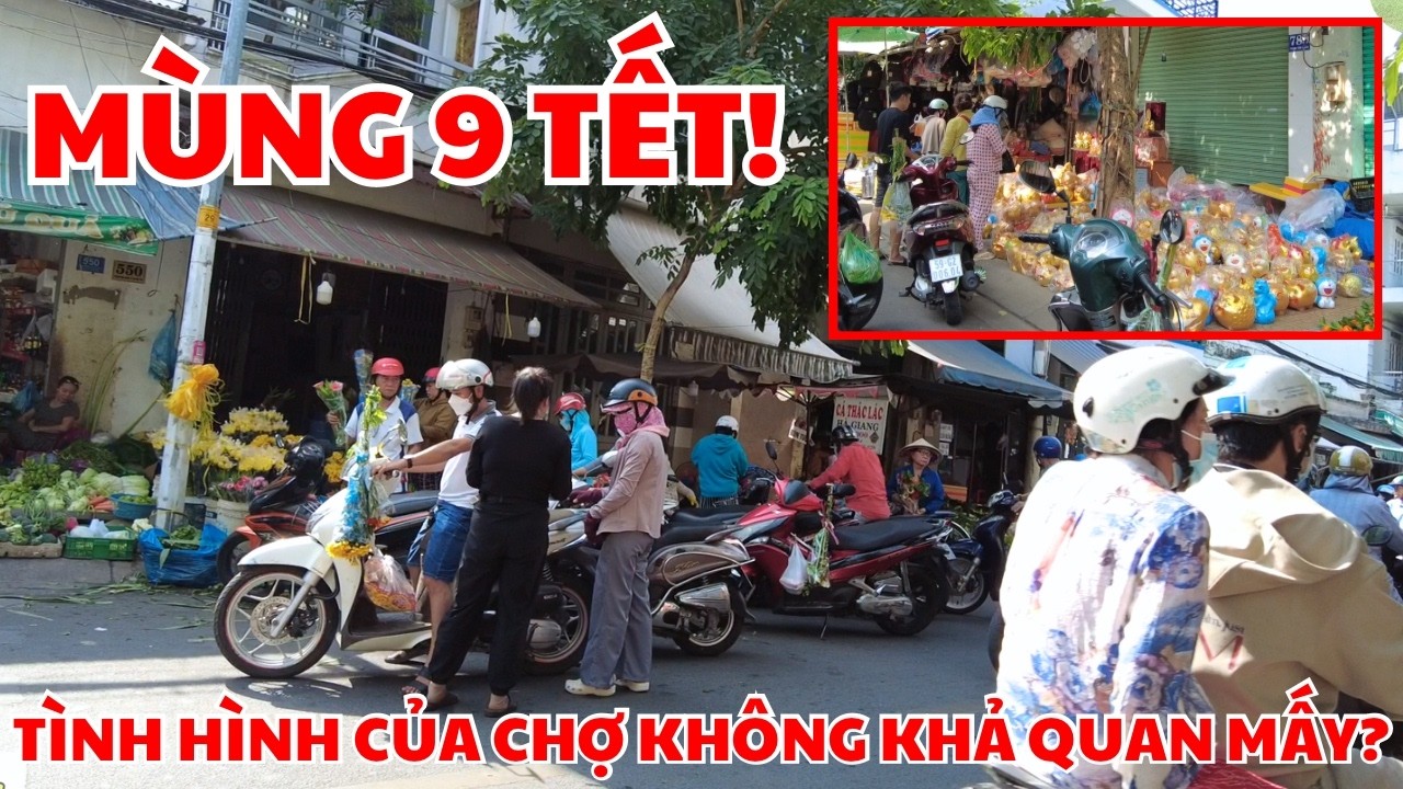 Mùng 9 Tết Tại Chợ VN! Tình Hình Sáng Sớm Có Vẻ Không Mấy Khả Quan!
