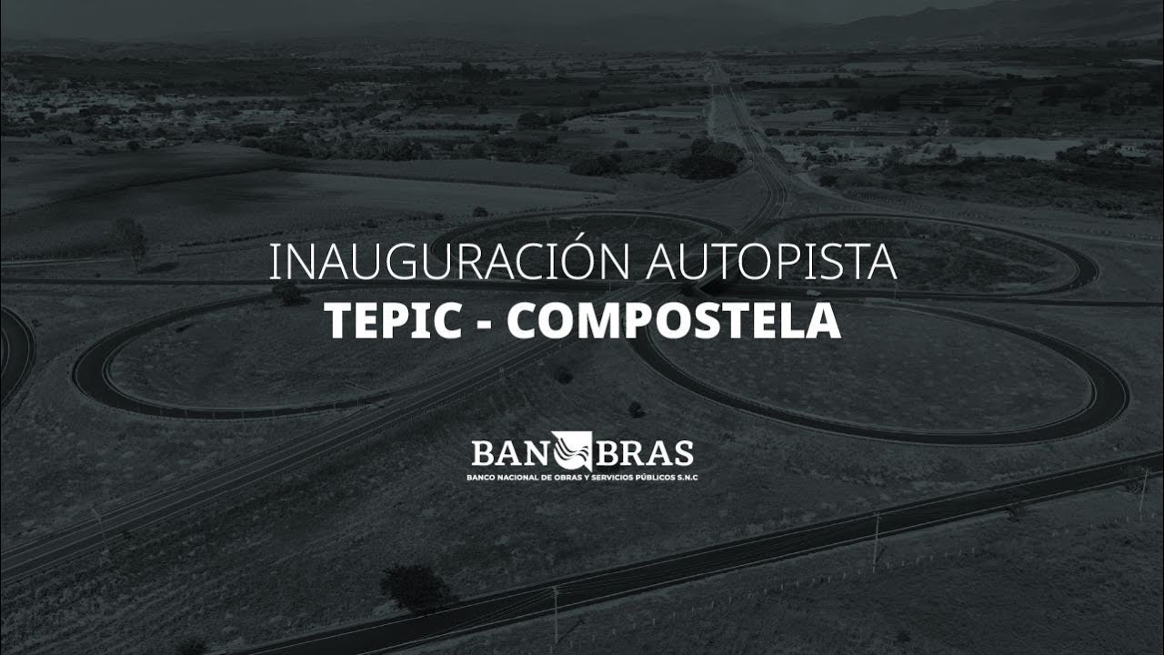 Inauguración Autopista Tepic Compostela