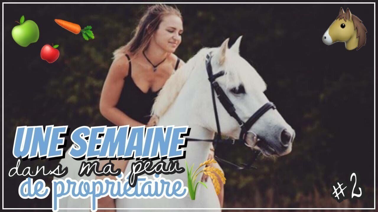 UNE SEMAINE AVEC MOI  ► DÉCOUVREZ MON QUOTIDIEN #2🐴🌾
