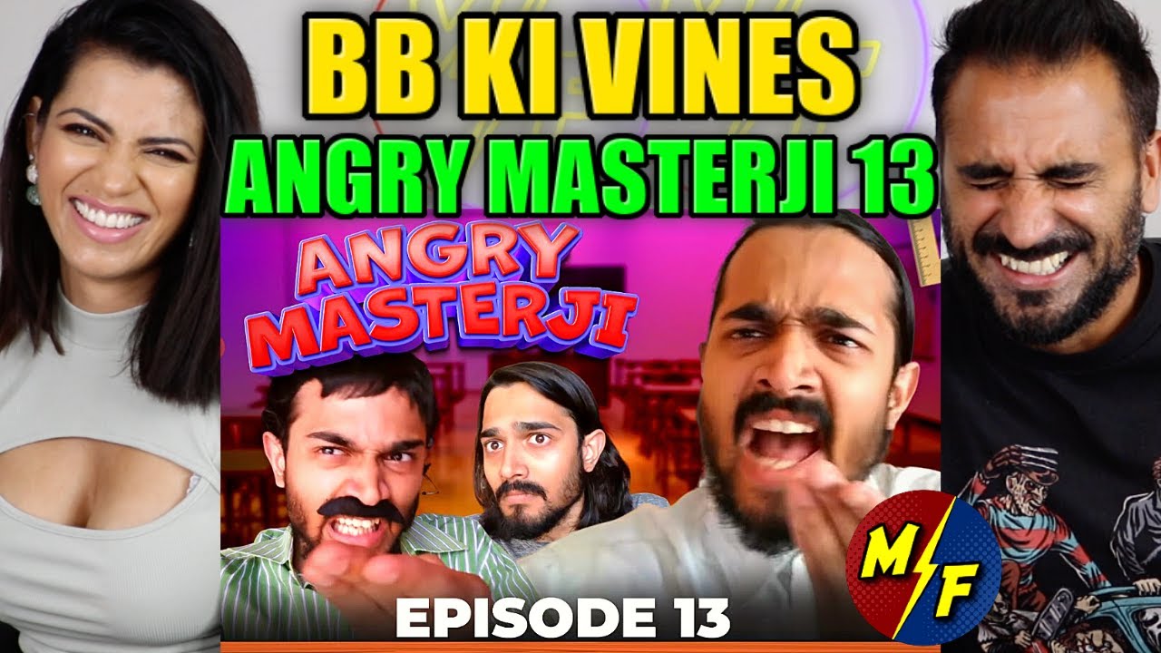 BB KI VINES | ANGRY MASTERJI 13 | Bubbly sir's last day | REACTION!!