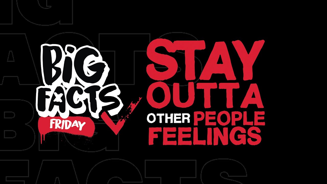 BIG FACTS FRIDAY - Staying Out Of Other Peoples Feelings!