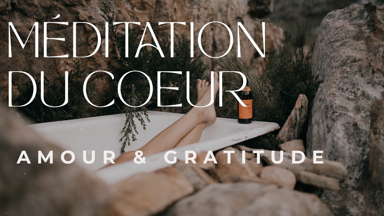🧘 Méditation pour vibrer l'amour 💗 Voyage au coeur de la gratitude ✨