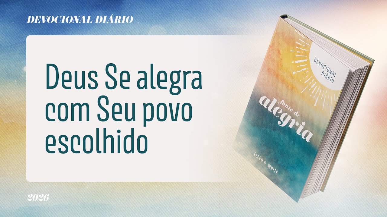 Devocional Diário: 7 de Fevereiro - Deus Se alegra com Seu povo escolhido | Fonte de Alegria