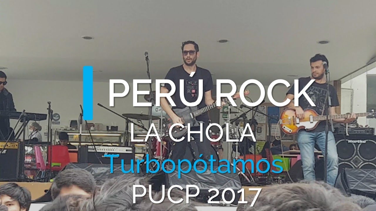 La Chola - Turbopótamos (PUCP 2017) | Perú Rock