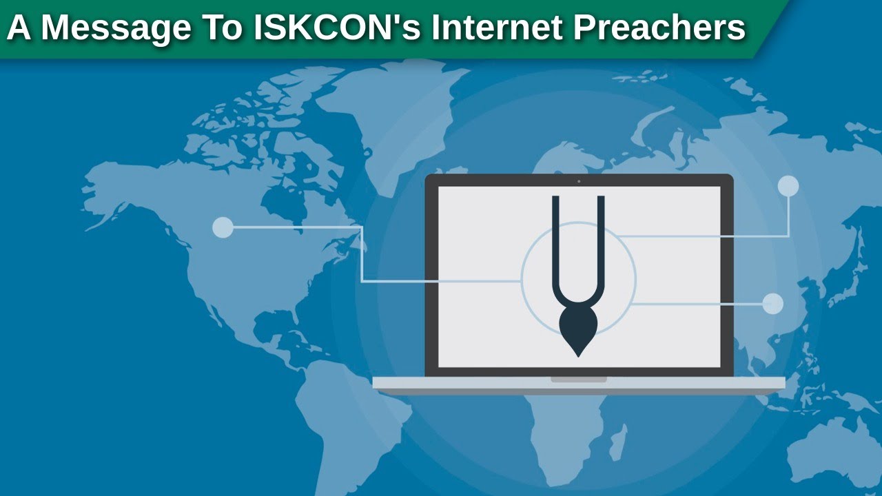 A Message To ISKCON's Internet Preachers