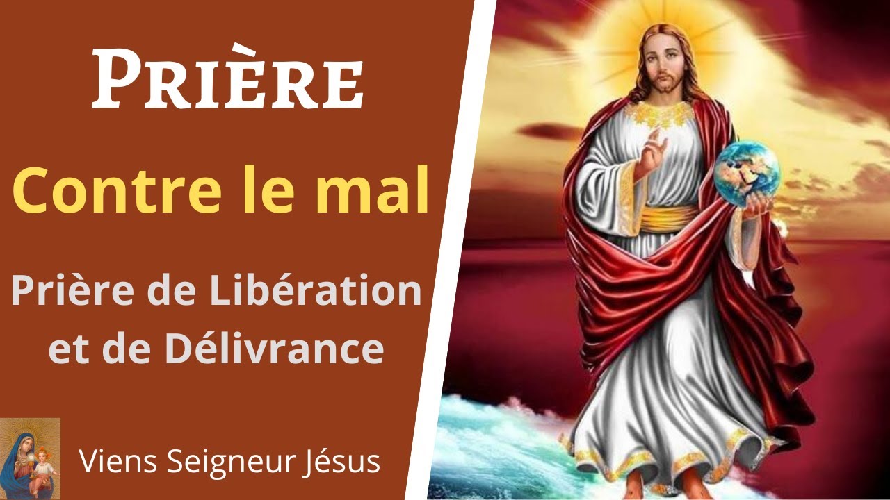 Pri&egrave;re contre le mal - Pri&egrave;re puissante de lib&eacute;ration et de d&eacute;livrance - Pri&egrave;re catholique