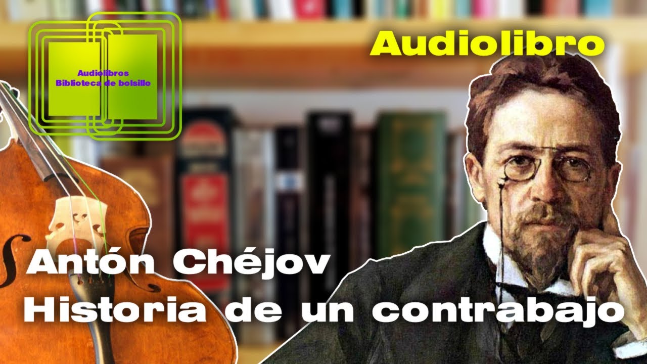 Historia de un contrabajo - Antón Chéjov