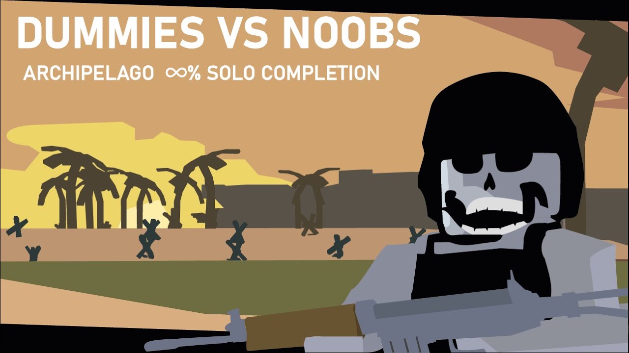 Dummies vs Noobs : Siege Archipelago Solo ∞% Completion