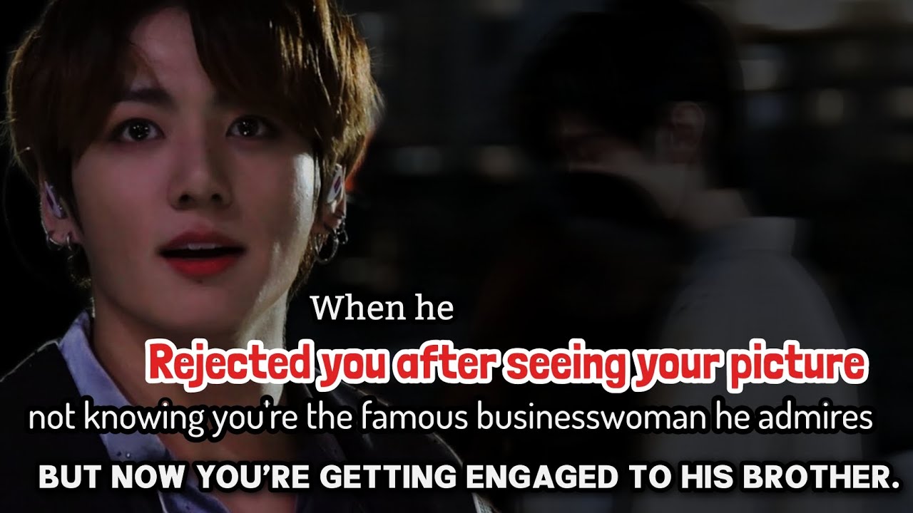 When he rejected you after seeing your picture not knowing you're the famous businesswoman he _