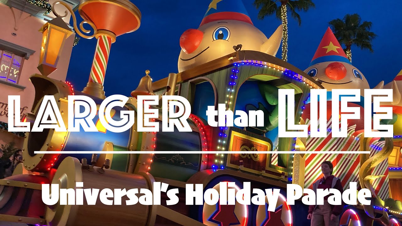 LARGER than LIFE: Universal's Holiday Parade December 27, 2023