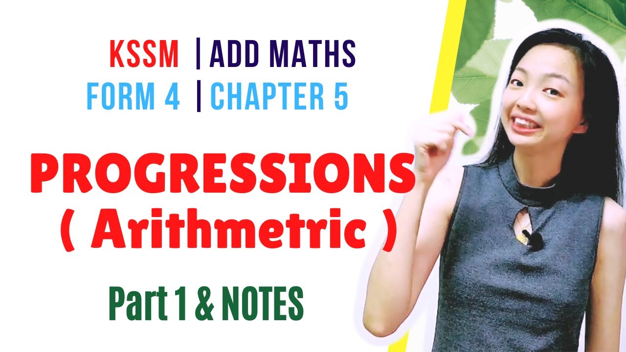 中文讲解 KSSM | Form 4 Add Maths Chapter 5 :  Progressions 【Part 1 Arithmetric Progressions】