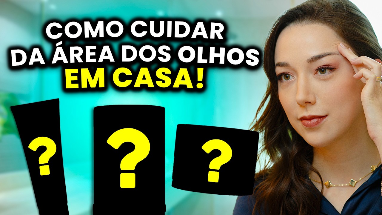 Como Cuidar da Área dos Olhos em Casa (Rotina, Produtos e Ativos que Funcionam)