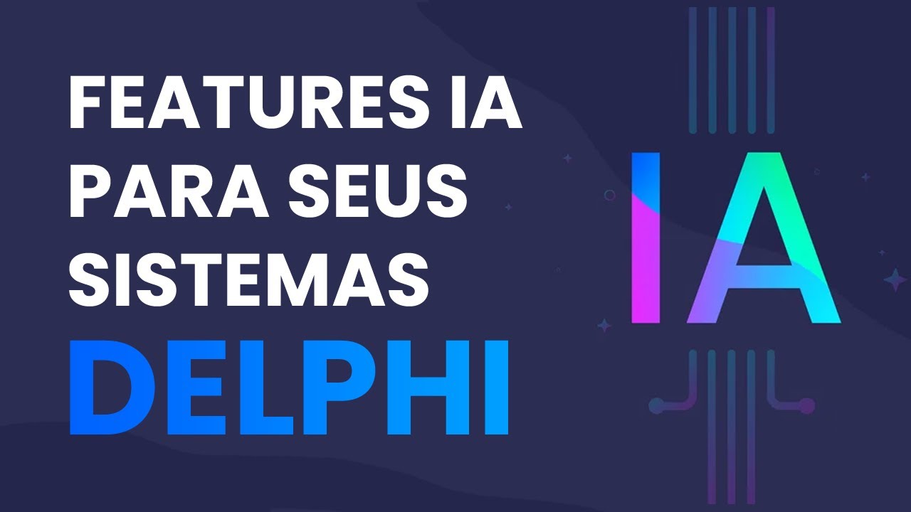 Features de IA que valorizam qualquer software Delphi
