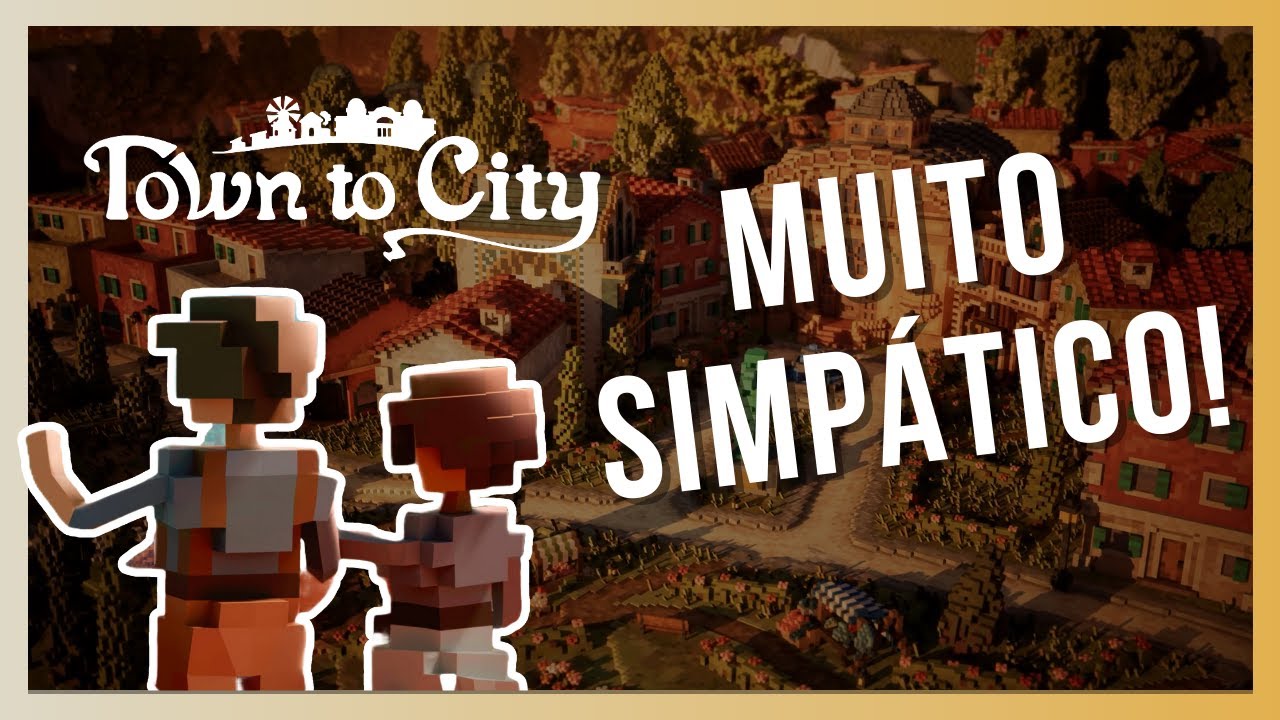JOGO LINDO DE CONSTRUIR! | TOWN TO CITY | PRIMEIRAS IMPRESSÕES