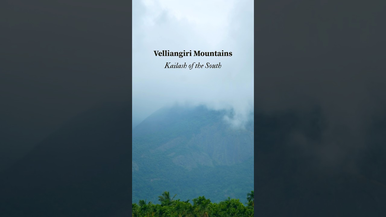 Velliangiri Mountains &ndash; Kailash of the South