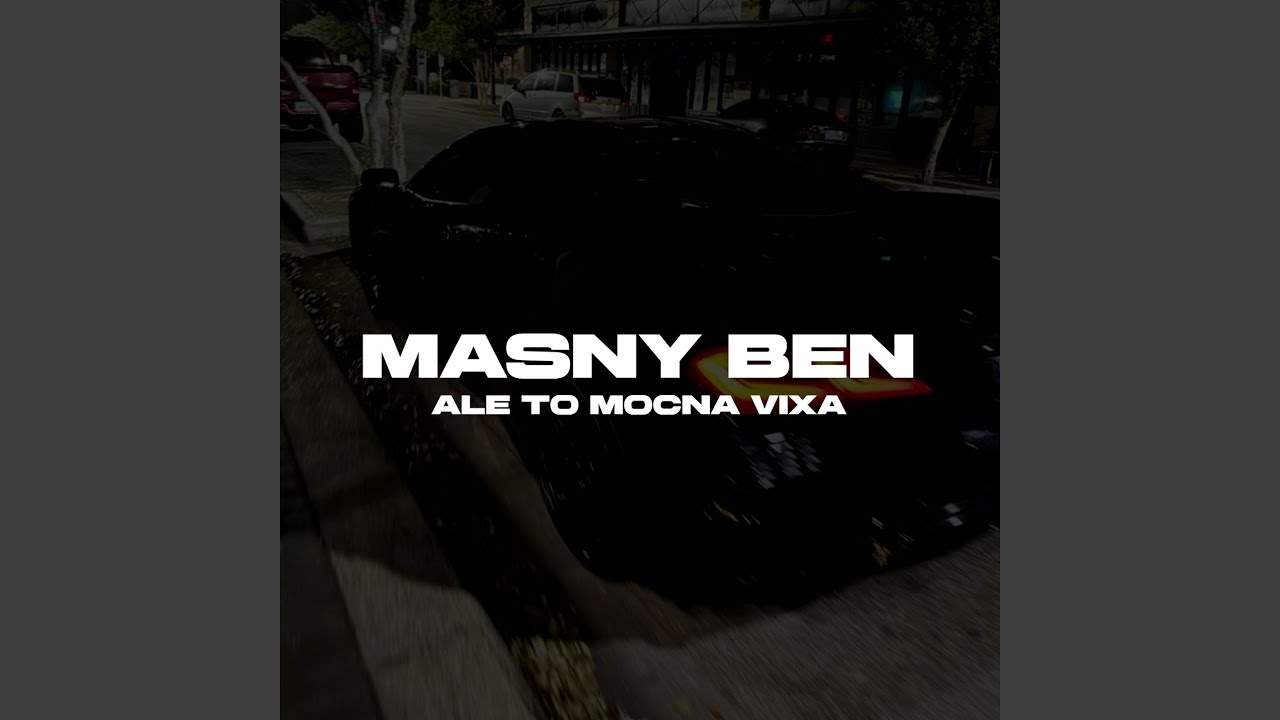 MASNY BEN ale to MOCNA VIXA