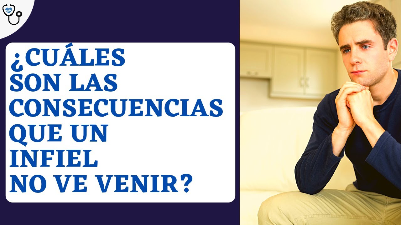 Cuáles son las Consecuencias que un infiel no ve venir