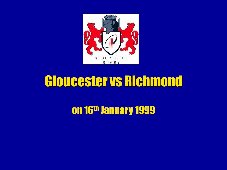 Gloucester vs Richmond on 16th January 1999