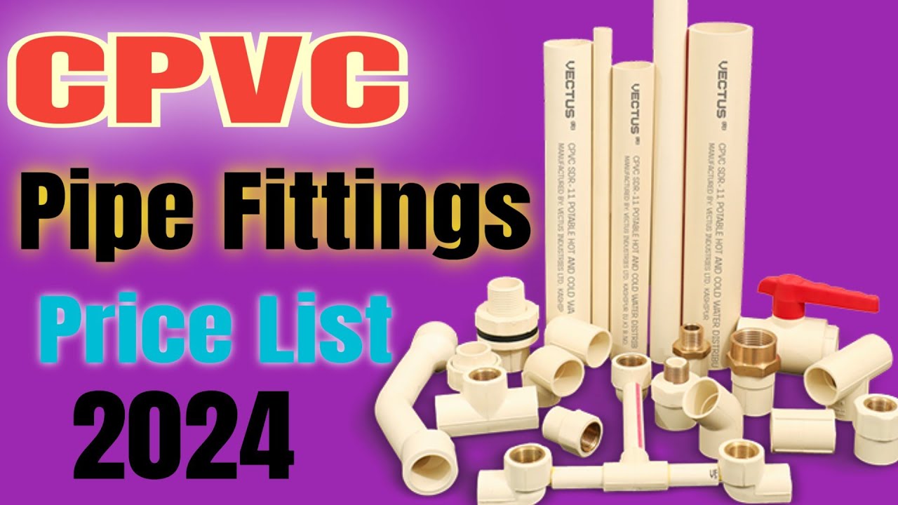 CPVC Pipe Fittings Names & Price List 2024 || Cpvc pipe price list 2024 || cpvc pipe || plumbing