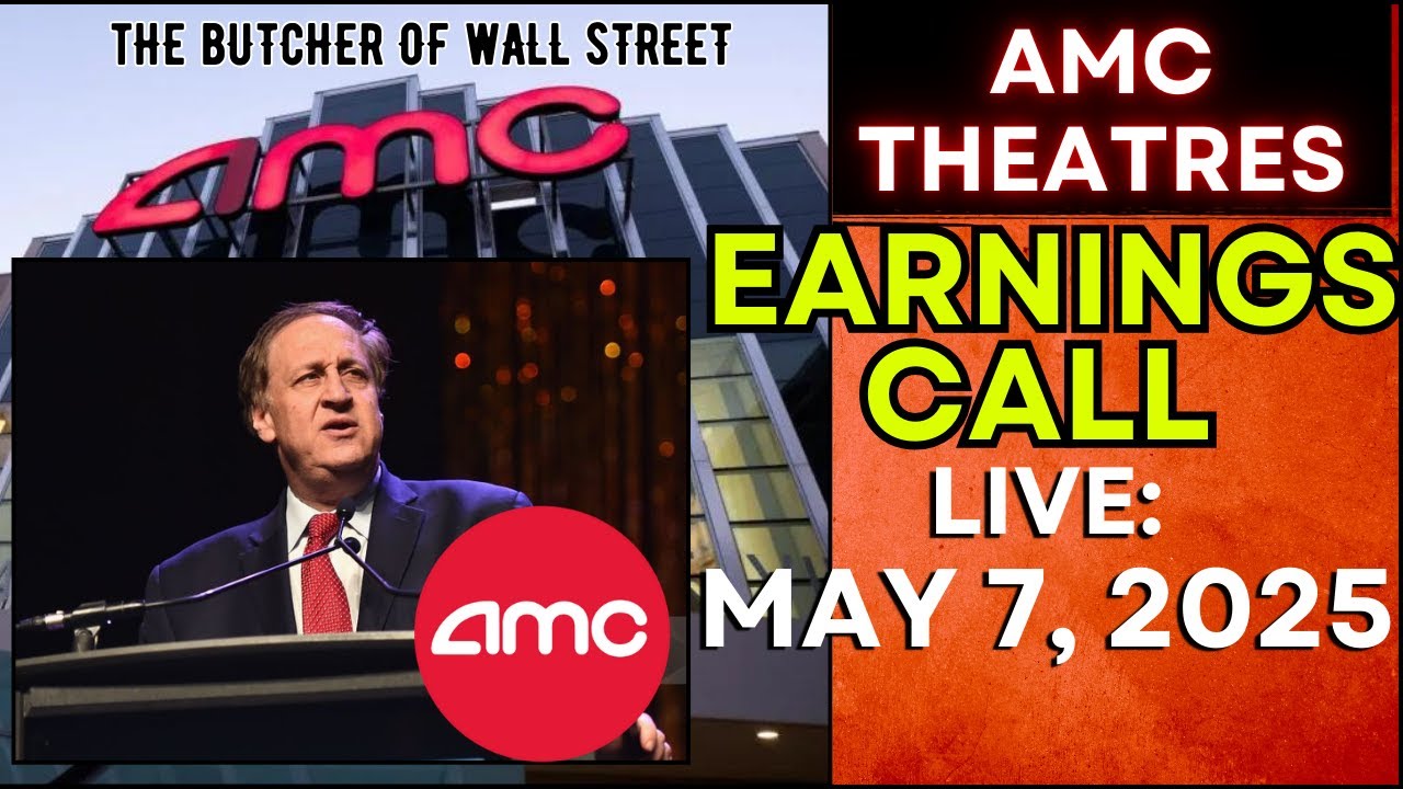 AMC EARNINGS CALL LIVE! MAY 7, 2025 - AMC THEATERS Q1 2025 EARNINGS CALL LIVESTREAM - FULL EARNINGS