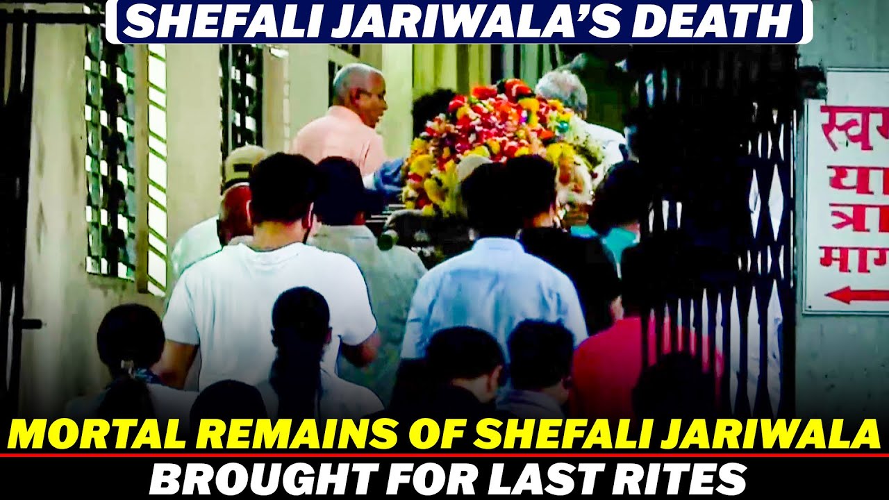 Mortal remains of Actress Shefali Jariwala brought at Oshiwara shamshan Bhumi for last rites
