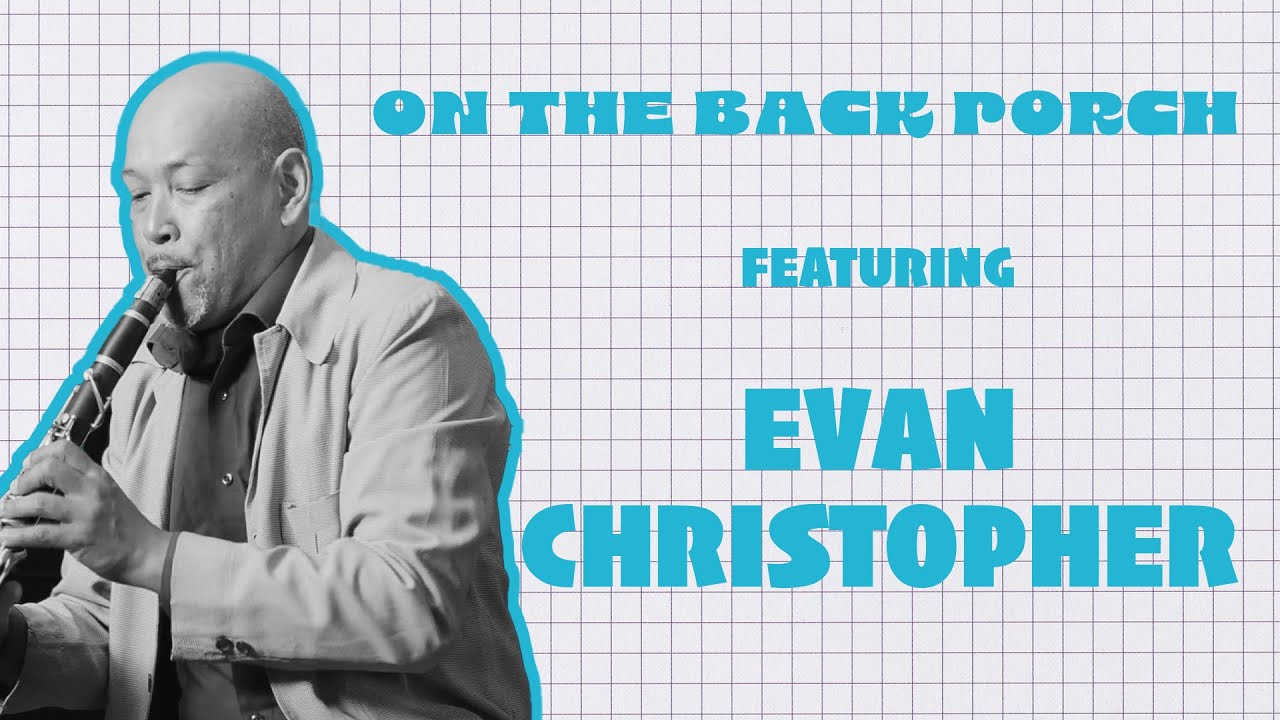 On The Back Porch &ndash; Evan Christopher &ndash; Season 2 | Episode 8