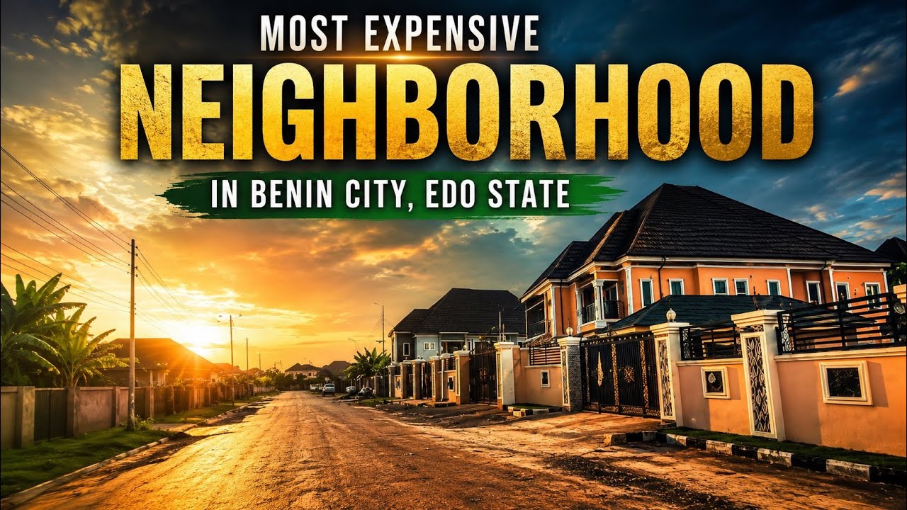 MOST EXPENSIVE NEIGHBORHOOD IN BENIN CITY EDO STATE