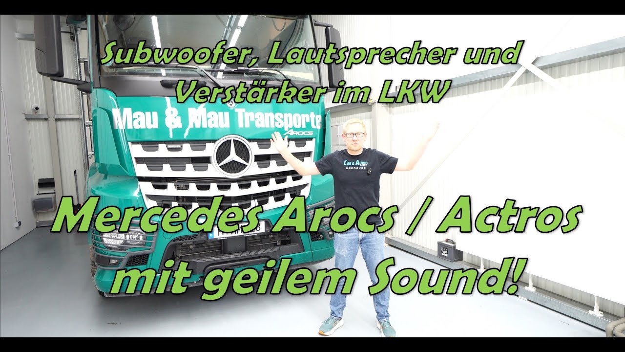 Mercedes Arocs und Actros | Bass und Sound im LKW! | neue Lautsprecher, Subwoofer, Verstärker Einbau