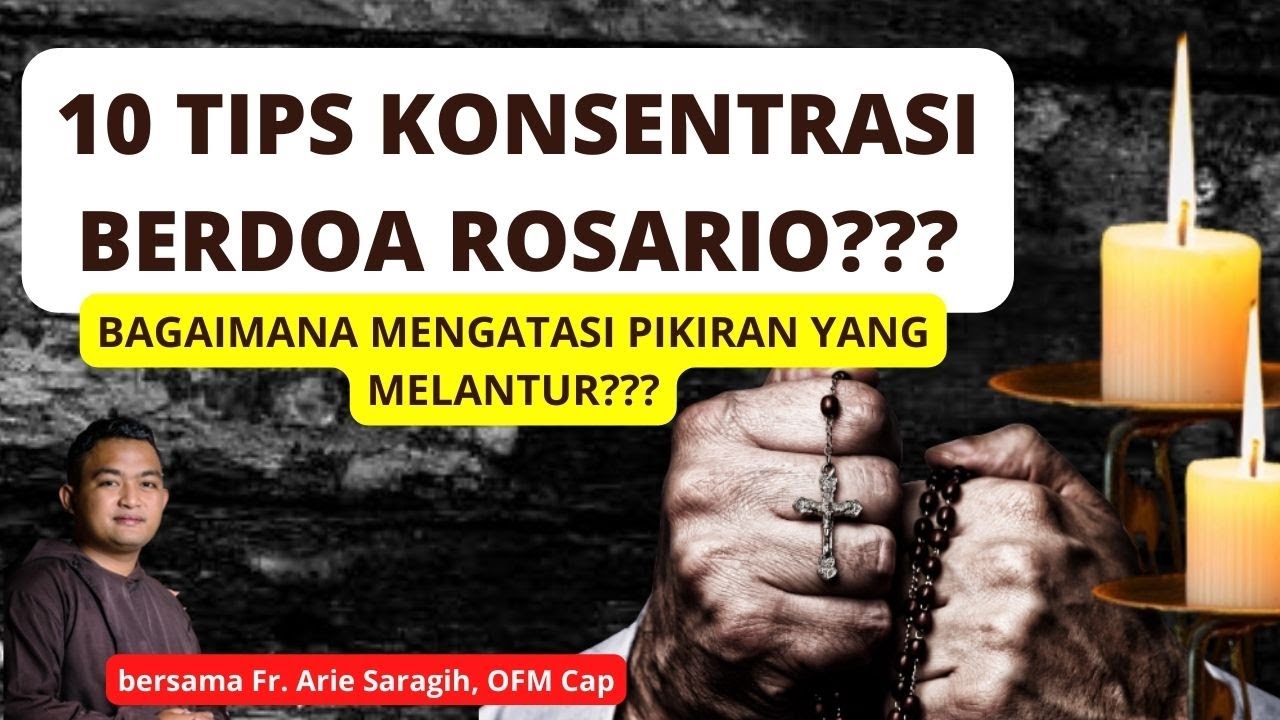 10 TIPS KONSENTRASI BERDOA ROSARIO / BAGAIMANA MENGATASI PIKIRAN MELANTUR SAAT BERDOA / Bunda Maria