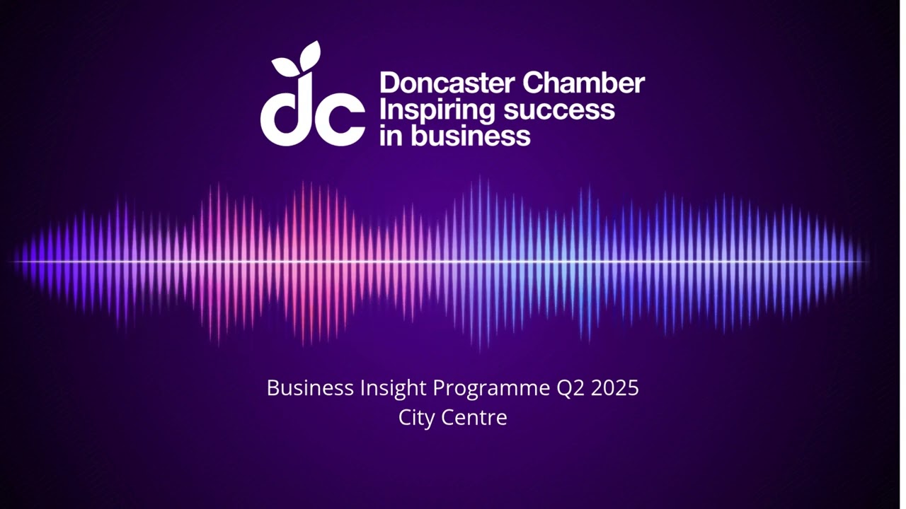 Doncaster Chamber Business Insight Programme Q2 - City Centre