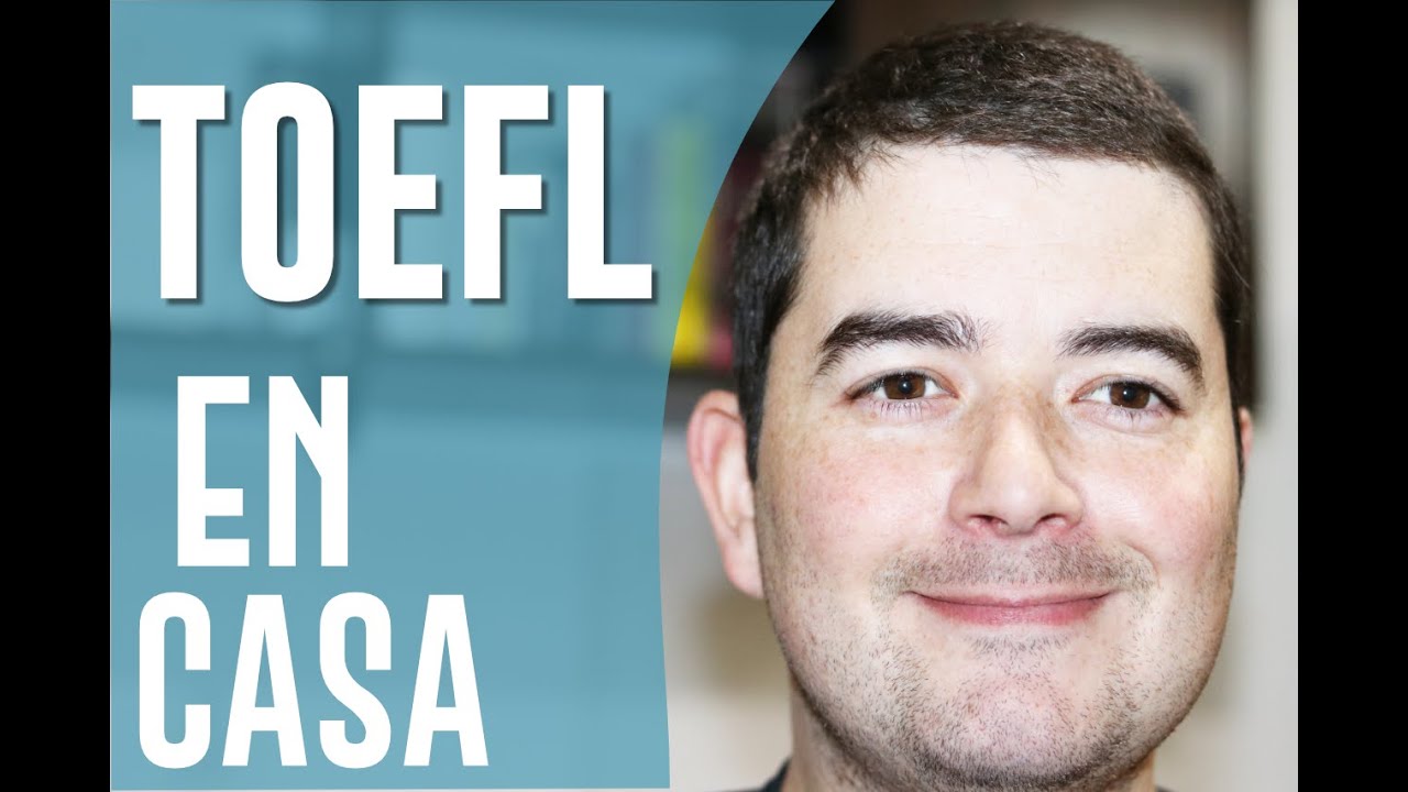 TOEFL iBT Home Edition - Mi Experiencia TOEFL En Casa