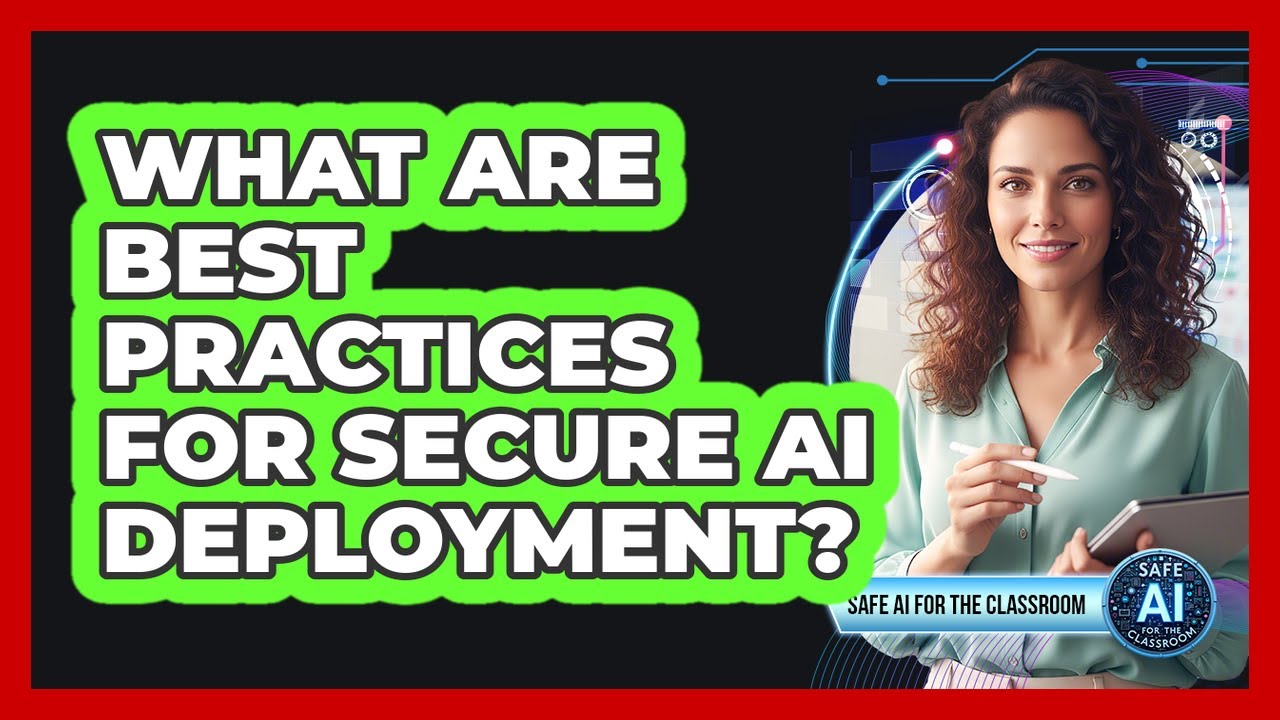 What Are Best Practices For Secure AI Deployment?