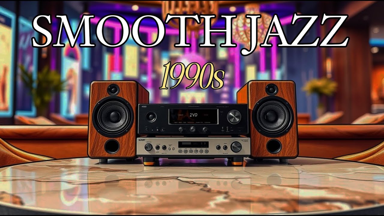 Smooth Jazz 1990s – Jazz Soulful R&B & Lounge Vibes
